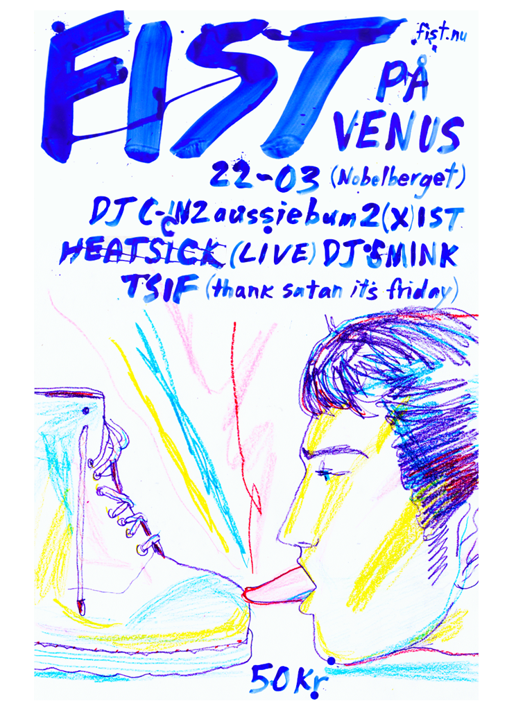 FIST på VENUS — Heatsick — DJ Smink — DJ C-IN2aussiebum2(X)IST